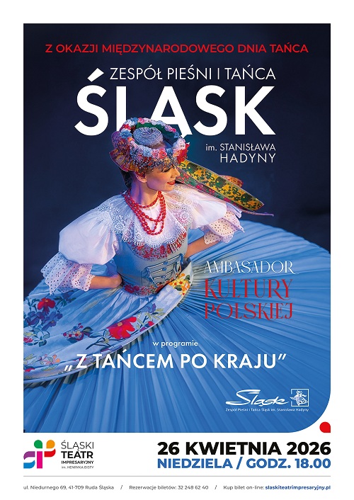 Z TAŃCEM PO KRAJU - koncert w wykonaniu artystów baletu Zespołu Pieśni i Tańca „Śląsk”im. Stanisława Hadyny z Koszęcina